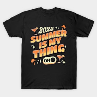 Summer Is My Thing Summertime Cocktail Vibes T-Shirt